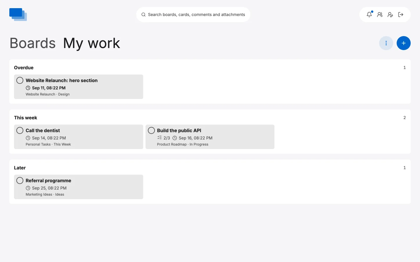 My work: the cards assigned to you across every board, grouped by when they are due